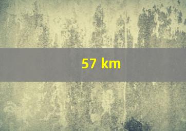 57 km